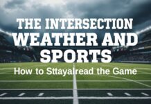 The Intersection of Weather and Sports: How to Stay Ahead of the Game The Intersection of Weather and Sports: How to Stay Ahead of the Game