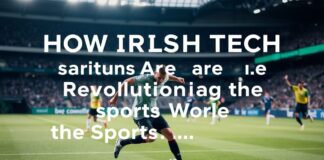 How Irish Tech Startups Are Revolutionizing the Sports World How Irish Tech Startups Are Revolutionizing the Sports World