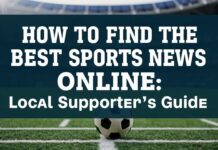 How to Find the Best Sports News Online: A Local Fan’s Guide How to Find the Best Sports News Online: A Local Supporter's Guide
